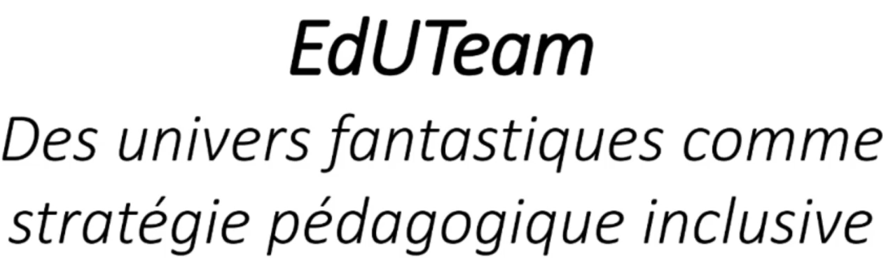 You are currently viewing EdUTeam – Projet pédagogique et de recherche en Ludopédagogie